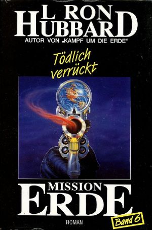 [Mission Erde 06] • Tödlich verrückt